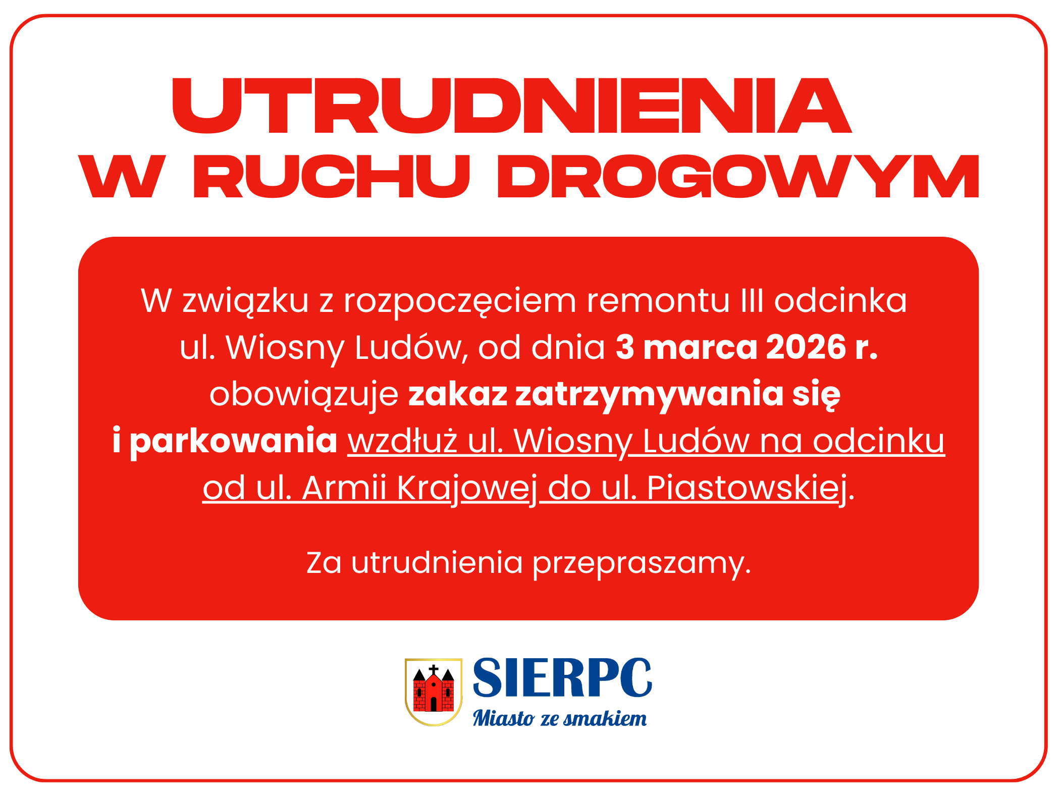 Informacja graficzna o utrudnieniach w ruchu drogowym na ul. Wiosny Ludów - od 3 marca 2026 r. obowiązuje zakaz parkowania i zatrzymywania się wzdłuż ul. Wiosny Ludów na odcinku od ul. Armii Krajowej do ul. Piastowskiej.